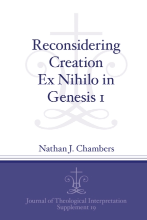 Reconsidering Creation Ex Nihilo In Genesis 1 By Nathan J Chambers