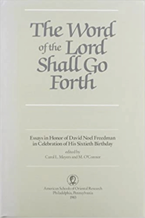 Cover image for The Word of the Lord Shall Go Forth: Essays in Honor of David Noel Freedman in Celebration of His Sixtieth Birthday Edited by Carol L. Meyers and Michael Patrick O'Connor