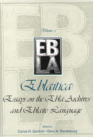 Cover image for Eblaitica: Essays on the Ebla Archives and Eblaite Language, Volume 2 Edited by Cyrus H. Gordon and Gary A. Rendsburg