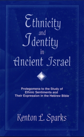 Cover image for Ethnicity and Identity in Ancient Israel: Prolegomena to the Study of Ethnic Sentiments and Their Expression in the Hebrew Bible By Kenton L. Sparks