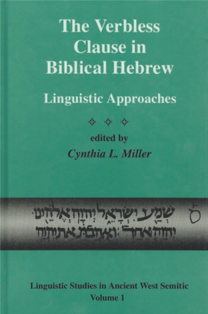 Cover image for The Verbless Clause in Biblical Hebrew: Linguistic Approaches Edited by Cynthia L. Miller