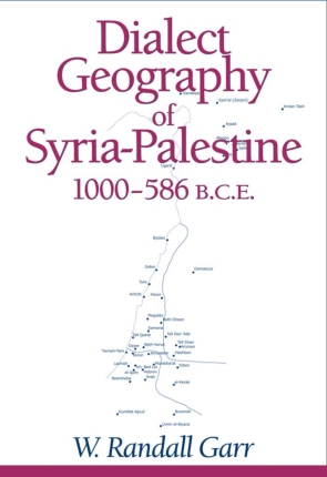 Cover image for Dialect Geography of Syria-Palestine, 1000-586 BCE By W. Randall Garr