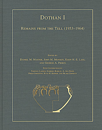 Cover image for Dothan I: Remains from the Tell (1953-1964) Edited by Daniel M. Master, John M. Monson, Egon H. E. Lass, and George A. Pierce