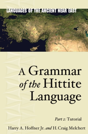 Cover image for A Grammar of the Hittite Language: Part 2: Tutorial By Harry A. Hoffner Jr. and H. Craig Melchert