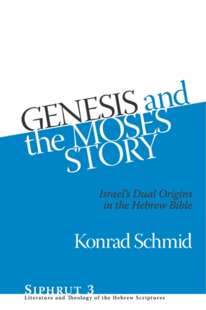 Cover image for Genesis and the Moses Story: Israel's Dual Origins in the Hebrew Bible By Konrad Schmid