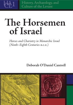 Cover image for The Horsemen of Israel: Horses and Chariotry in Monarchic Israel (Ninth-Eighth centuries B.C.E) By Deborah O’Daniel Cantrell