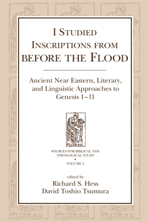 Cover image for I Studied Inscriptions from Before the Flood: Ancient Near Eastern, Literary, and Linguistic Approaches to Genesis 1-11 Edited by Richard S. Hess and David Toshio Tsumura