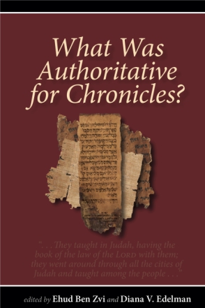 Cover image for What Was Authoritative for Chronicles? Edited by Ehud Ben Zvi and Diana V. Edelman