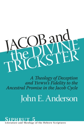 Cover image for Jacob and the Divine Trickster: A Theology of Deception and YHWH’s Fidelity to the Ancestral Promise in the Jacob Cycle By John E. Anderson