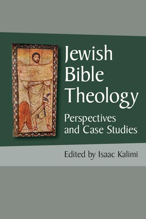 Cover image for Jewish Bible Theology: Perspectives and Case Studies Edited by Isaac Kalimi