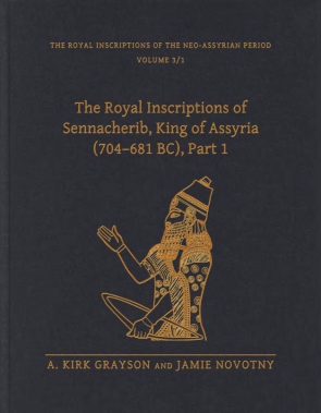Cover image for The Royal Inscriptions of Sennacherib, King of Assyria (704–681 BC), Part 1 By A. Kirk Grayson and Jamie Novotny