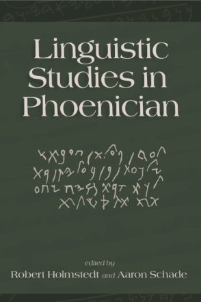 Cover image for Linguistic Studies in Phoenician Edited by Robert D. Holmstedt and Aaron Schade