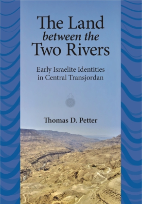 Cover image for The Land between Two Rivers: Early Israelite Identities in Transjordan By Thomas D. Petter