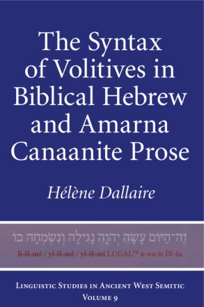 Cover image for The Syntax of Volitives in Biblical Hebrew and Amarna Canaanite Prose By Hélène M. Dallaire