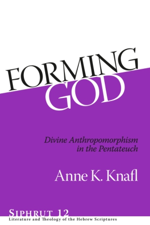 Cover image for Forming God: Divine Anthropomorphism in the Pentateuch By Anne K. Knafl