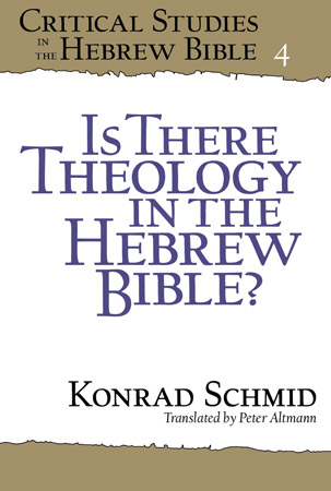 Cover image for Is There Theology in the Hebrew Bible? By Konrad Schmid and translated by Peter Altmann