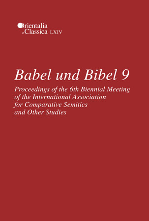 Cover image for Babel und Bibel 9: Proceedings of the 6th Biennial Meeting of the International Association for Comparative Semitics and Other Studies Edited by Leonid E. Kogan, N. Koslova, S. Loesov, and S. Tishchenko