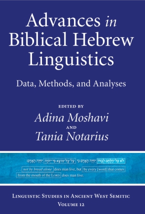 Cover image for Advances in Biblical Hebrew Linguistics: Data, Methods, and Analyses Edited by Adina Moshavi and Tania Notarius