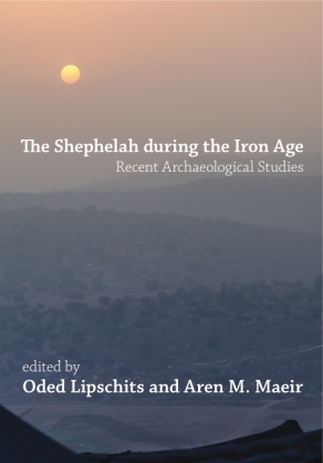 Cover image for The Shephelah during the Iron Age: Recent Archaeological Studies Edited by Oded Lipschits and Aren M. Maeir