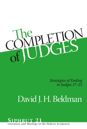 Cover image for The Completion of Judges: Strategies of Ending in Judges 17–21 By David J. H. Beldman