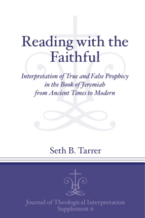 Cover image for Reading with the Faithful: Interpretation of True and False Prophecy in the Book of Jeremiah from Ancient to Modern Times By Seth B. Tarrer