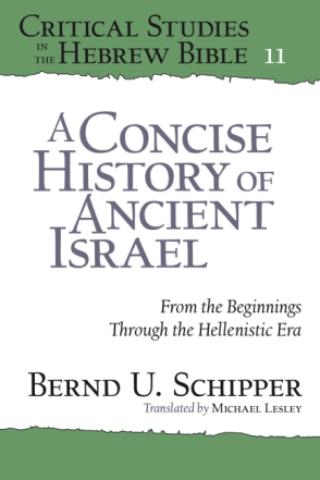 Cover image for A Concise History of Ancient Israel: From the Beginnings Through the Hellenistic Era By Bernd U. Schipper and Translated by Michael Lesley