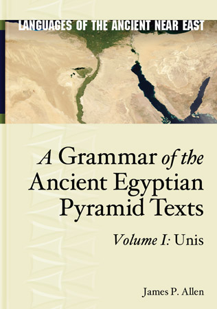 A Grammar of the Ancient Egyptian Pyramid Texts, Vol. I