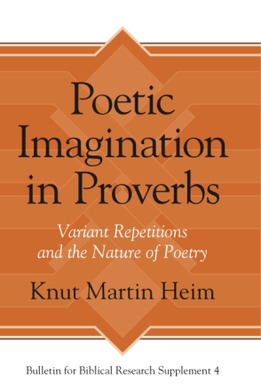 Cover image for Poetic Imagination in Proverbs: Variant Repetitions and the Nature of Poetry By Knut Martin Heim