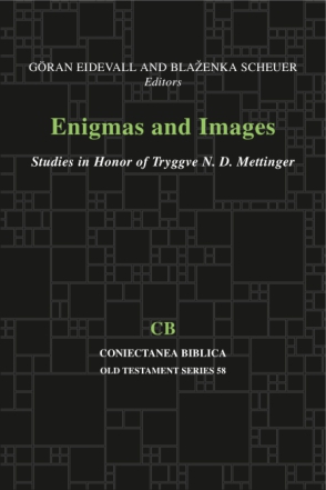 Cover image for Enigmas and Images: Studies in Honor of Tryggve Mettinger Edited by Goeran Eidevall and Blazenka Scheuer