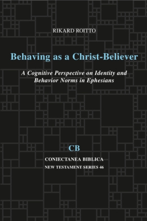 Cover image for Behaving as a Christ-Believer: A Cognitive Perspective on Identity and Behavior Norms in Ephesians By Rikard Roitto