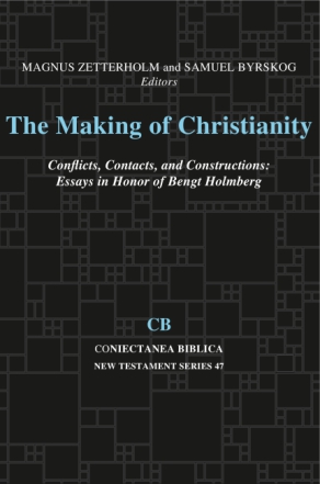 Cover image for The Making of Christianity: Conflicts, Contacts, and Constructions: Essays in Honor of Bengt Holmberg Edited by Magnus Zetterholm and Samuel Byrskog