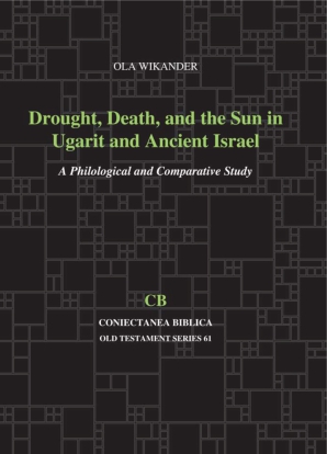 Cover image for Drought, Death, and the Sun in Ugarit and Ancient Israel: A Philological and Comparative Study By Ola Wikander