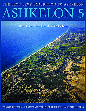 Cover image for Ashkelon 5: The Land behind Ashkelon By Yaakov Huster, with Daniel M. Master, Michael D. Press, and George A. Pierce