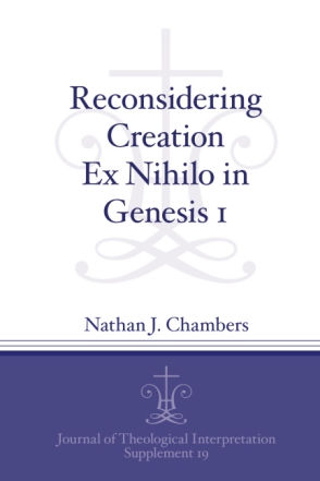 Cover image for Reconsidering Creation Ex Nihilo in Genesis 1 By Nathan J. Chambers