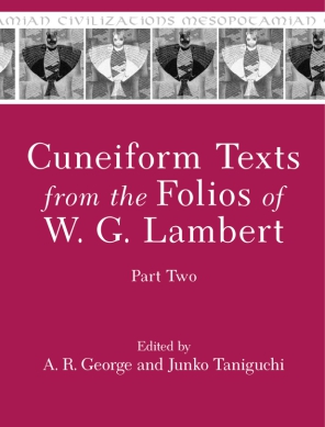 Cover image for Cuneiform Texts from the Folios of W. G. Lambert, Part Two Prepared for publication and edited by A. R. George and Junko Taniguchi
