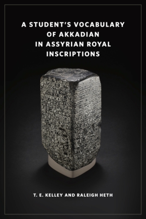 Cover image for A Student’s Vocabulary of Akkadian in Assyrian Royal Inscriptions By T. E. Kelley and Raleigh Heth