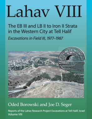 Cover image for Lahav VIII: The EB III and LB II to Iron II Strata in the Western City at Tell Halif: Excavations in Field III, 1977–1987 By Oded Borowski and Joe D. Seger