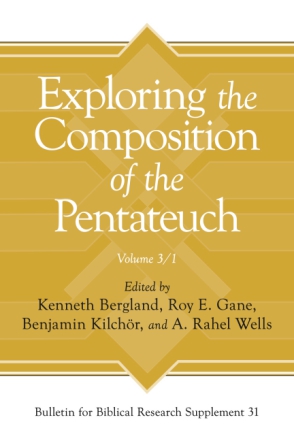 Cover image for Exploring the Composition of the Pentateuch, Volume 3/1 Edited by Kenneth Bergland, Roy Gane, and Benjamin Kilchör