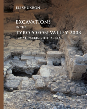 Cover image for Excavations in the Tyropoeon Valley 2003 (Giv’ati Parking Lot—Area M) By Eli Shukron