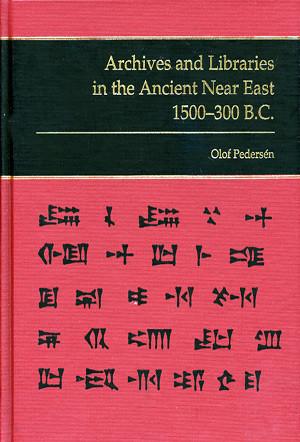 Archives and Libraries in the Ancient Near East 1500–300 B.C.