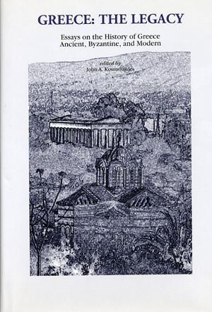 Cover image for Greece: The Legacy: Essays on the History of Greece, Ancient, Byzantine, and Modern Edited by John A. Koumoulides