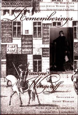 Cover image for Rememberings: The World of a Russian-Jewish Woman in the Nineteenth Century By Pauline Wengeroff, Edited by Henry Wenkert, and ByBernard Dov Cooperman