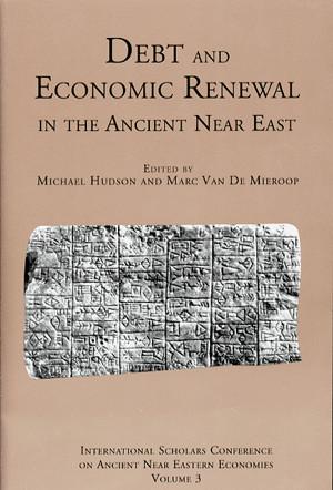 Cover image for Debt and Economic Renewal in the Ancient Near East: The International Scholars Conference on Ancient Near Eastern Economics, no. 3 By Michael Hudson and Marc Van De Mieroop