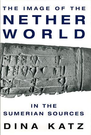 Cover image for The Image of the Netherworld in the Sumerian Sources By Dina Katz