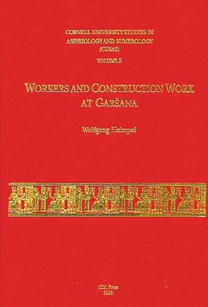 Cover image for CUSAS 05: Workers and Construction Work at Garšana By Wolfgang Heimpel