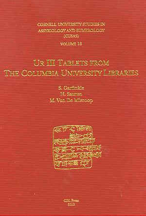 Cover image for CUSAS 16: Ur III Tablets from the Columbia University Libraries By Steven J. Garfinkle, Marc Van De Mieroop, and H. Sauren