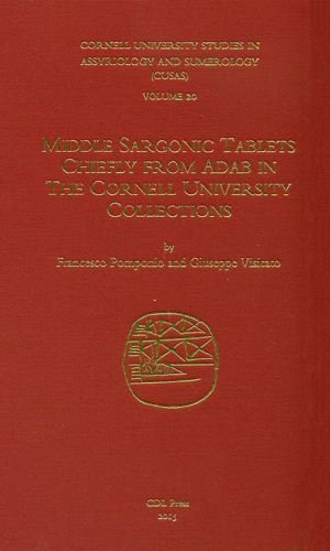 Cover image for CUSAS 20: Middle Sargonic Tablets Chiefly from Adab in the Cornell University Collections By Francesco Pomponio and Giuseppe Visicato