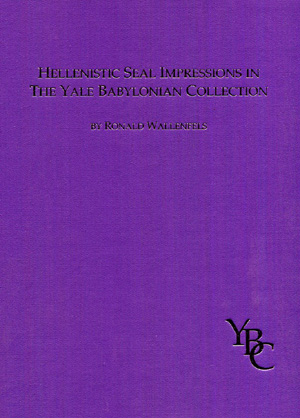 Cover image for Hellenistic Seal Impressions in the Yale Babylonian Collection Edited by Ronald Wallenfels