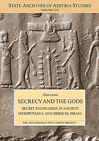 Cover image for Secrecy and the Gods: Secret Knowledge in Ancient Mesopotamia and Biblical Israel. By Alan Lenzi