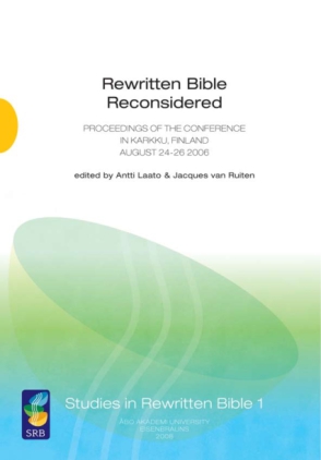 Cover image for Rewritten Bible Reconsidered: Proceedings of the Conference in Karkku, Finland August 24–26 2006 Edited by Antti Laato and Jacques van Ruiten